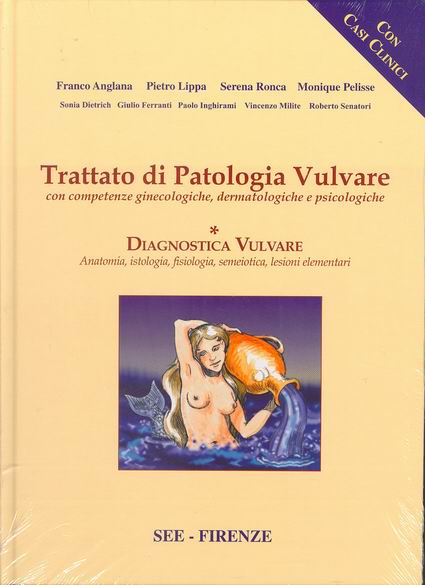 TRATTATO DI PATOLOGIA VULVARE - Vol I • Diagnostica Vulvare • Anatomia, istologia, fisiologia, semeiotica, lesioni elementari